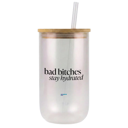bad b*tches stay hydrated