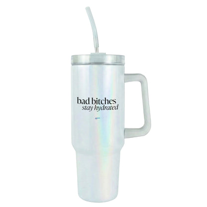 bad b*tches stay hydrated